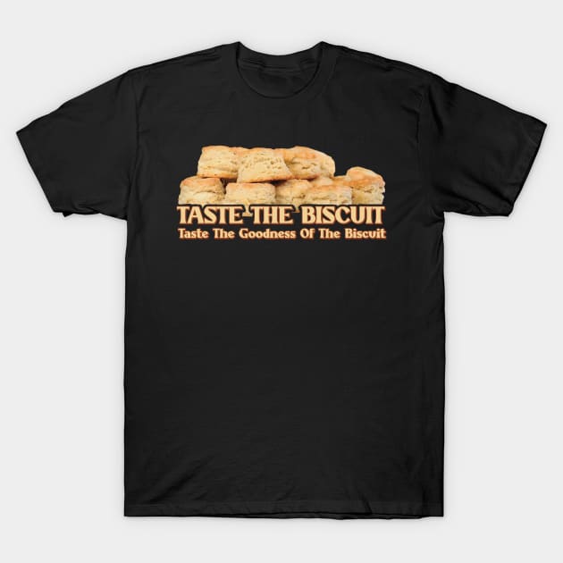 Taste The Goodness Of The Biscuit T-Shirt by Trendsdk